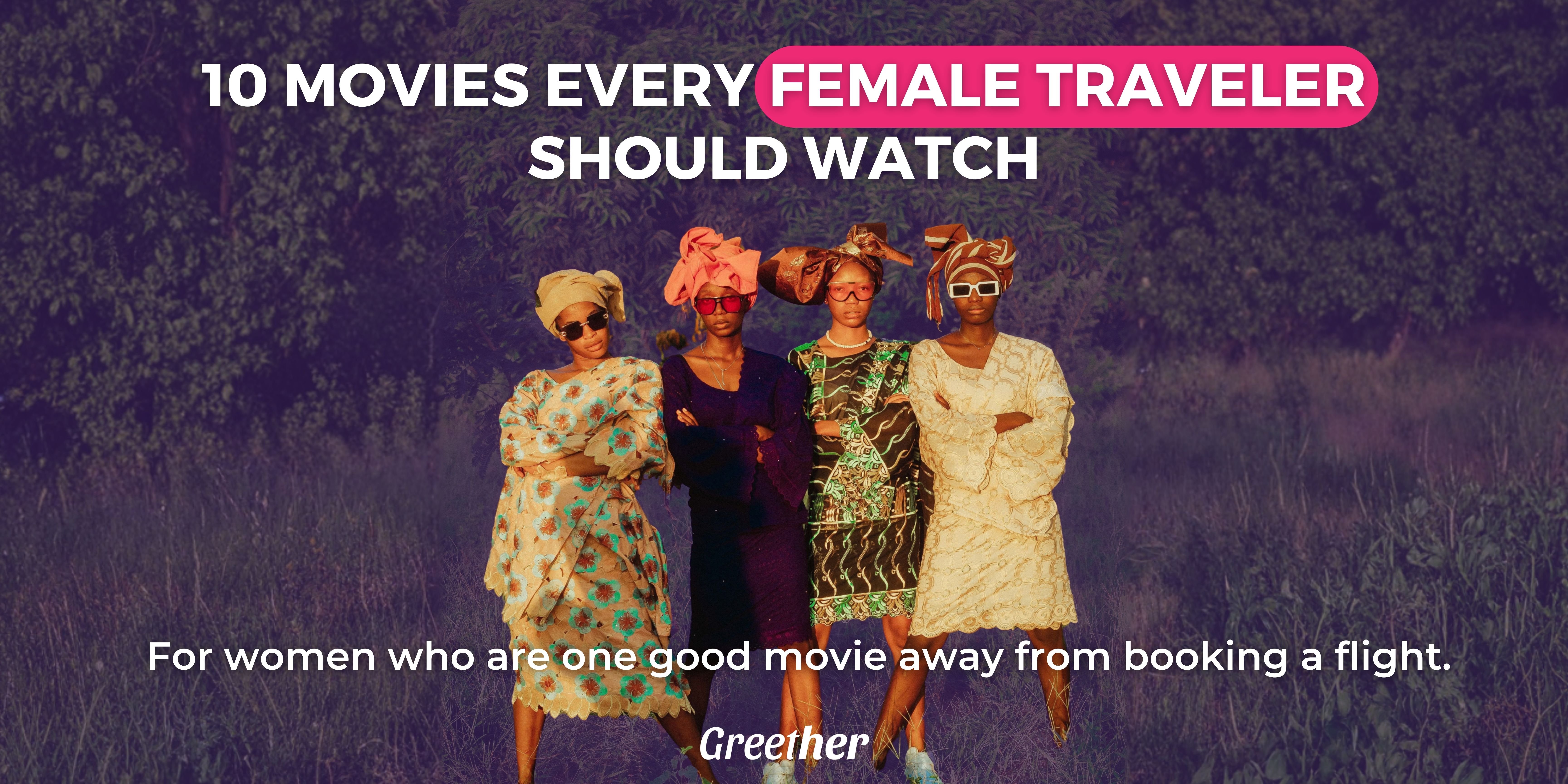 10 Movies Every Female Traveler Should Watch
